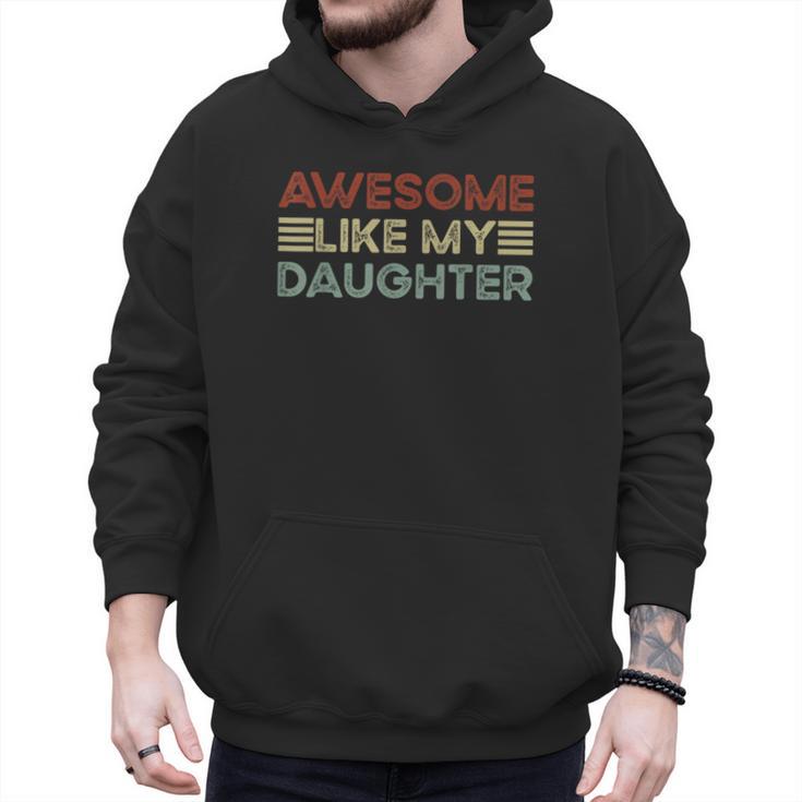 Parents' Day Quote Awesome Like My Daughter Cool Dad Men Hoodie
