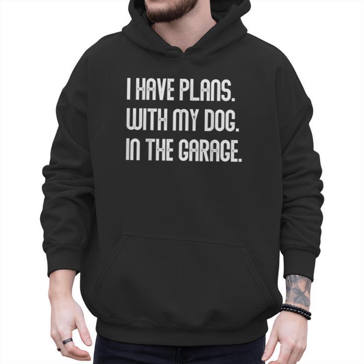 I Have Plans With My Dog In The Garage Dad Joke Handyman Men Hoodie