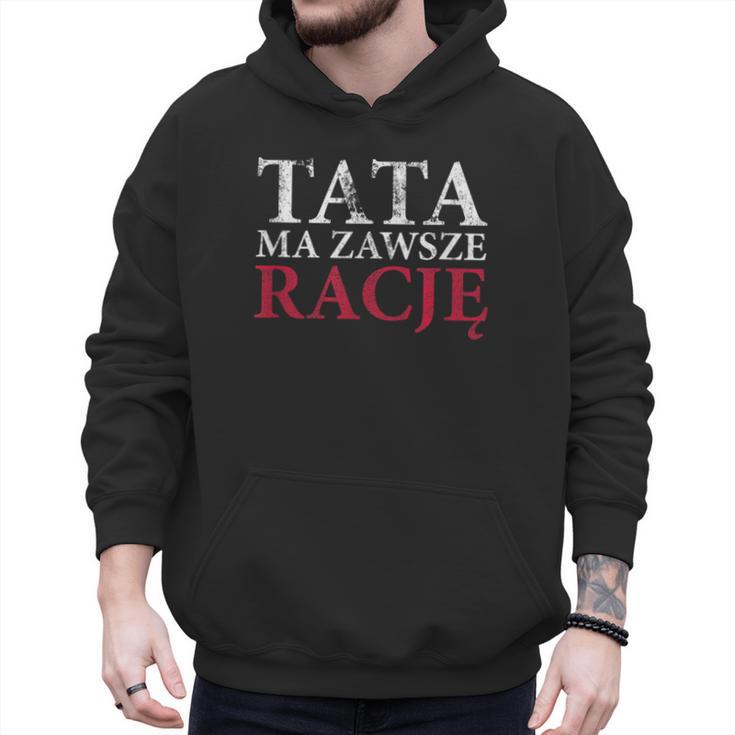 Polish Dad Is Always Right Polish Fathers Day Ojciec Men Hoodie