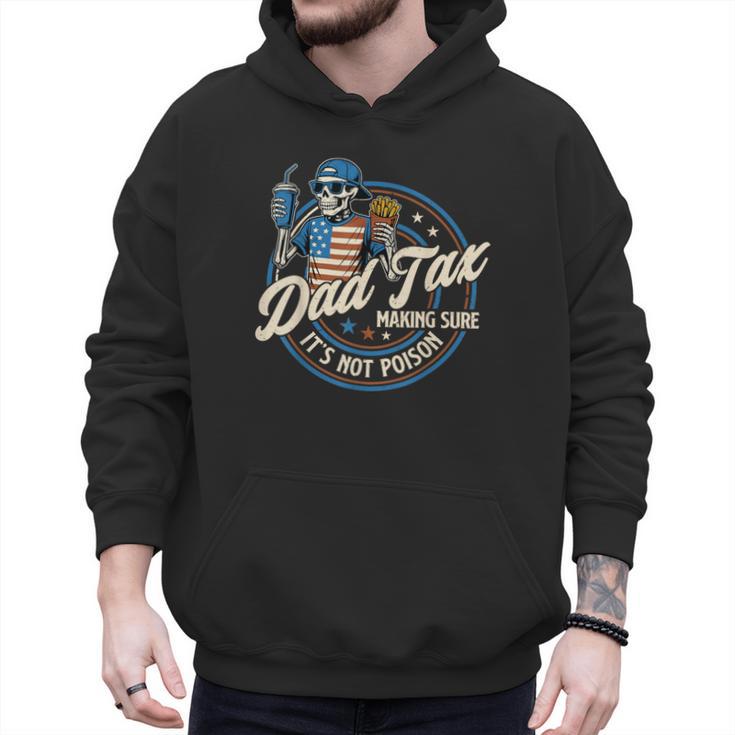 Skeleton Dad Tax Making Sure It's Not Poison Fathers Day Men Hoodie