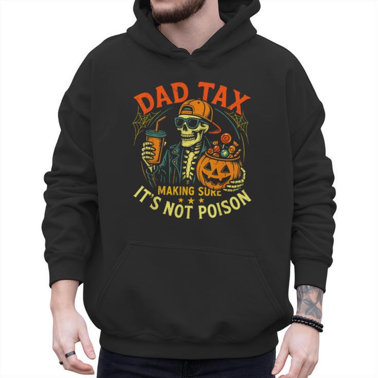 Skeleton Papa Halloween Dad Tax Making Sure Not Poison Men Hoodie