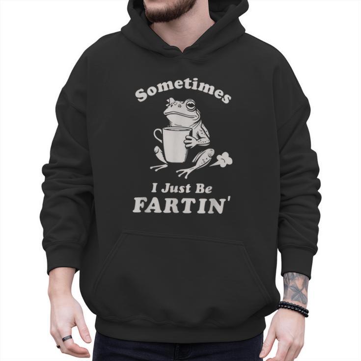 Sometimes I Just Be Farting Dad Husband Boyfriend Men Hoodie