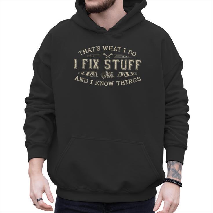 That's What I Do I Fix Stuff And I Know Things Dad Men Hoodie