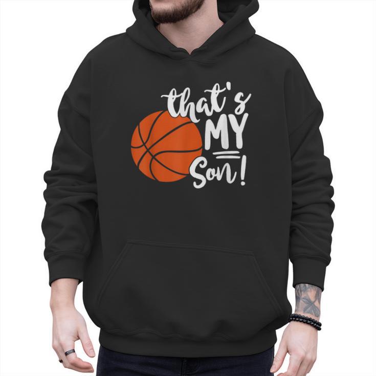 That's My Son Basketball Lovers For Mom Or Dad Men Hoodie