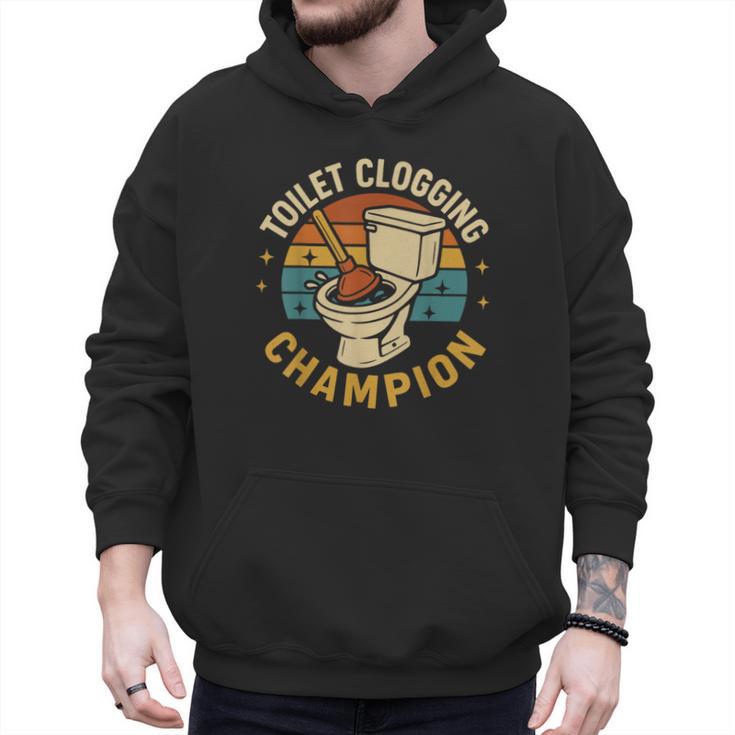 Toilet Clogging Champion Bathroom Humor Dad Jokes Men Hoodie