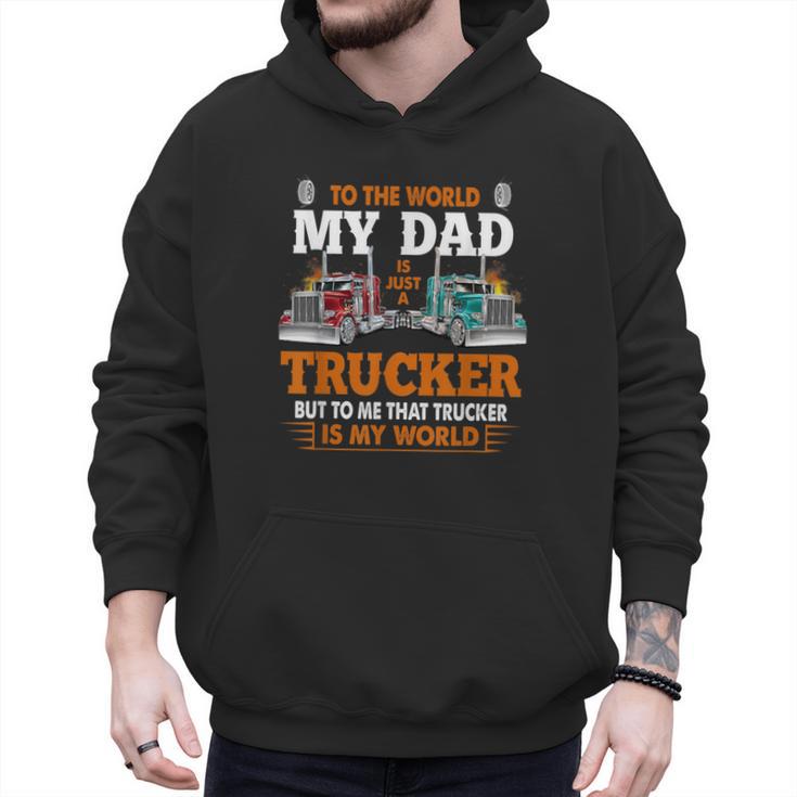Trucker Father's Day To The World My Dad Is Just A Trucker Men Hoodie