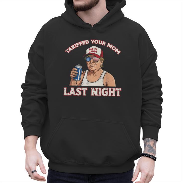 Trump Tariffed Your Mom Last Night Saying Meme Dad Men Men Hoodie