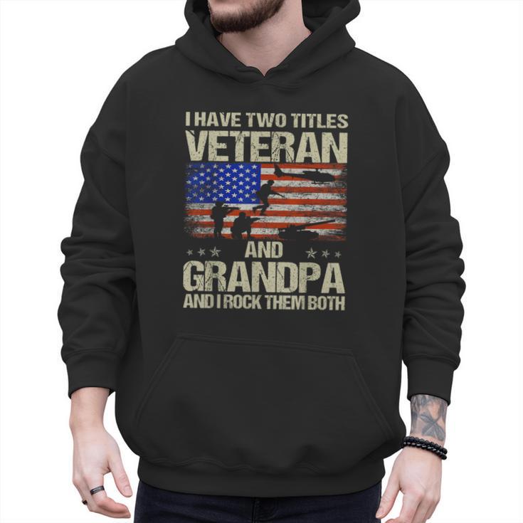 I Have Two Titles Veteran And Grandpa Dad Papa Grandpa Men Hoodie