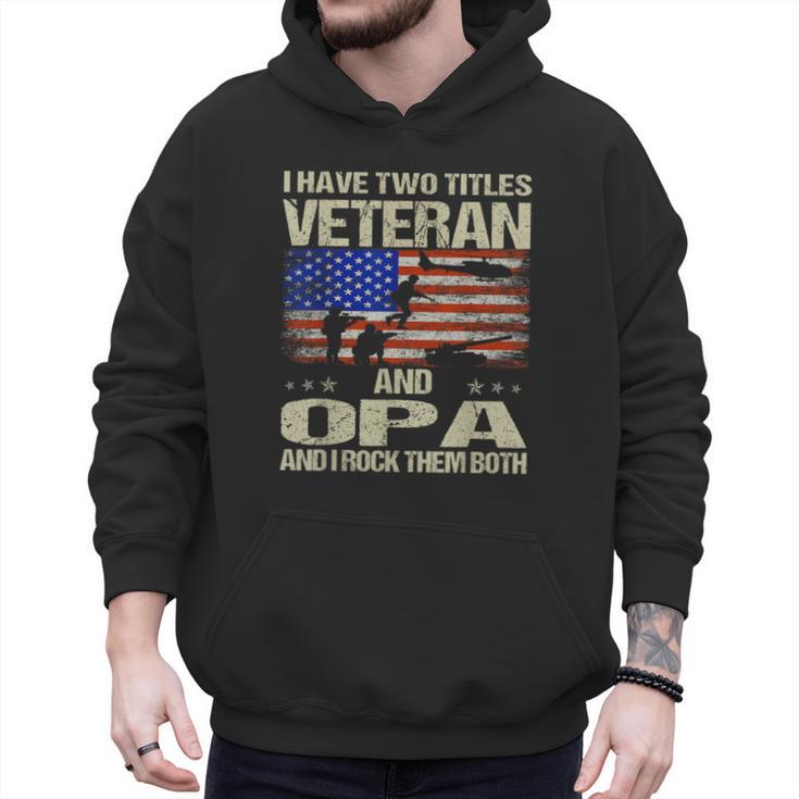 I Have Two Titles Veteran And Opa Dad Papa Grandpa Men Hoodie