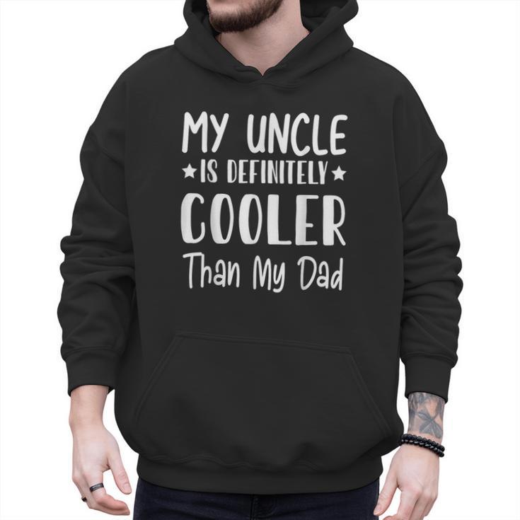 My Uncle Is Definitely Cooler Than My Dad Family Nephew Boys Men Hoodie