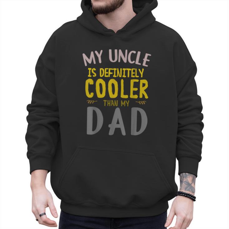 My Uncle Is Definitely Cooler Than My Dad Great For Uncle Men Hoodie