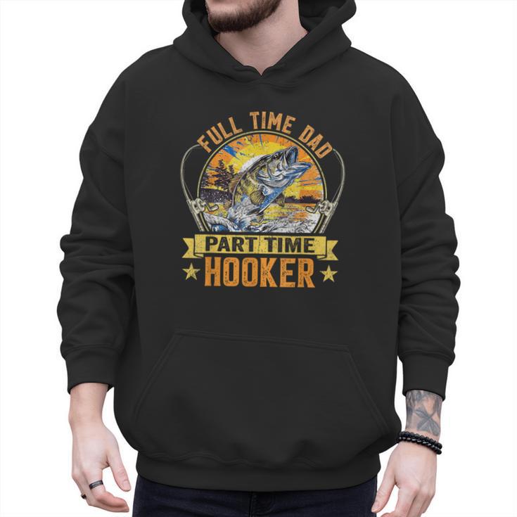 Vintage Father's Day Fishing Full Time Dad Part Time Hooker Men Hoodie