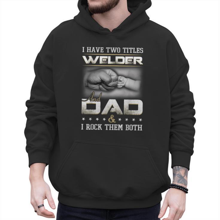 Welder Dad Quote Father Welding Humor Daddy Men Hoodie