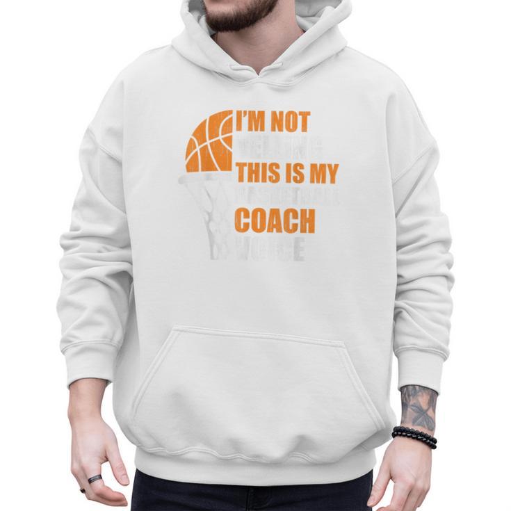 Basketball Not Yelling This Is My Basketball Coach Dad Men Hoodie