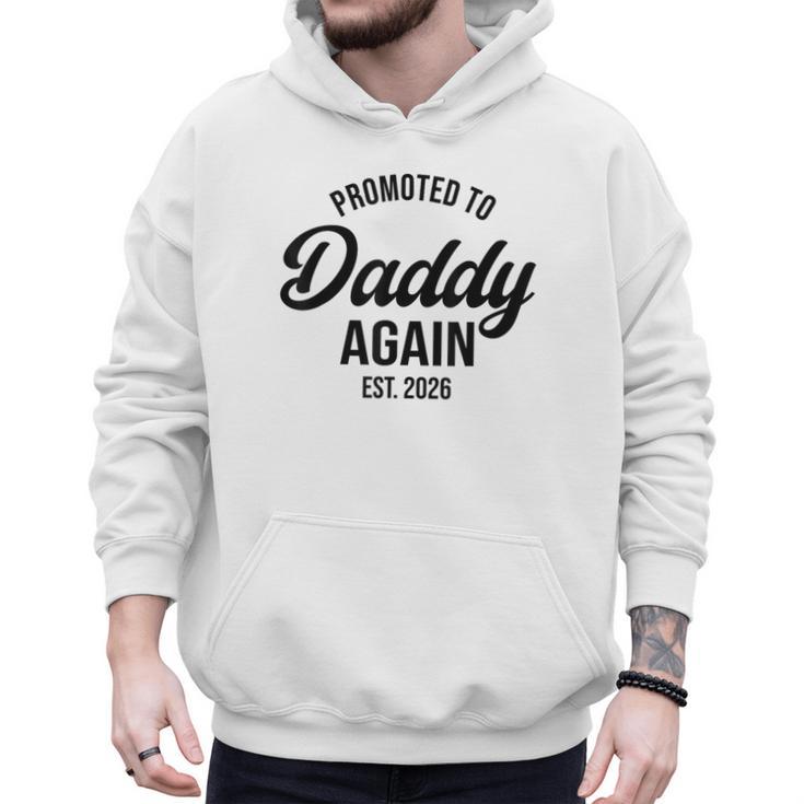 Daddy Again 2026 Promoted To Daddy Again 2026 Dad Again Men Hoodie