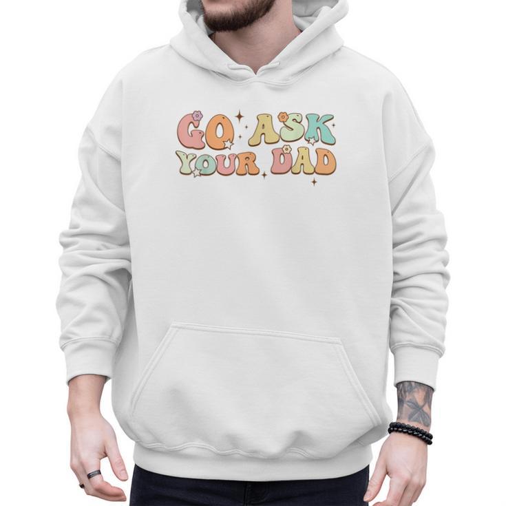 Groovy This Father's Day With Vintage Go Ask Your Dad Men Hoodie