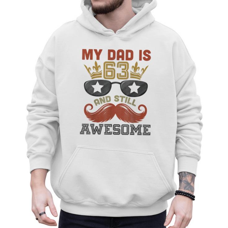 Happy His Birthday My Dad Is 63 Years Old And Still Awesome Men Hoodie