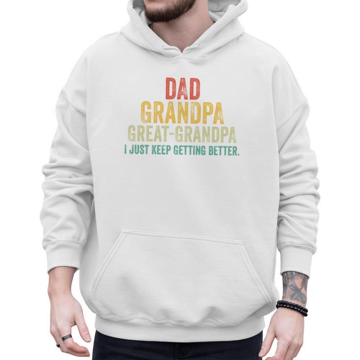 I Just Keep Getting Better Dad Grandpa Great Grandpa Vintage Men Hoodie