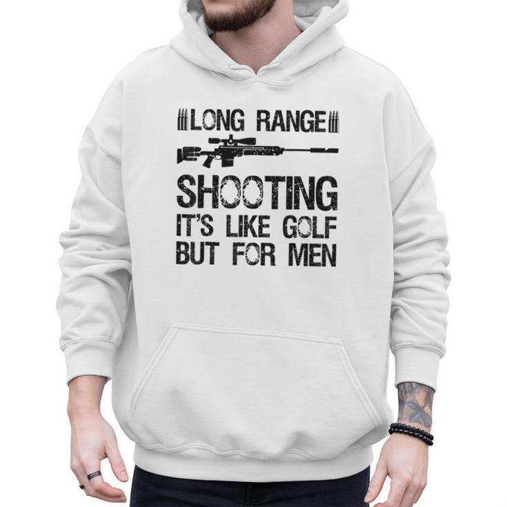 Long Range Shooting It's Like Golf But For Men Dad Men Men Hoodie Long Range Shooting It's Like Golf But For Men Dad Men Men Hoodie
