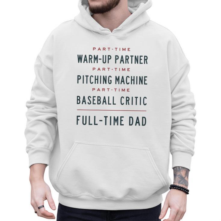 Part Time Warm Up Partner Pitching Baseball Full Time Dad Men Hoodie