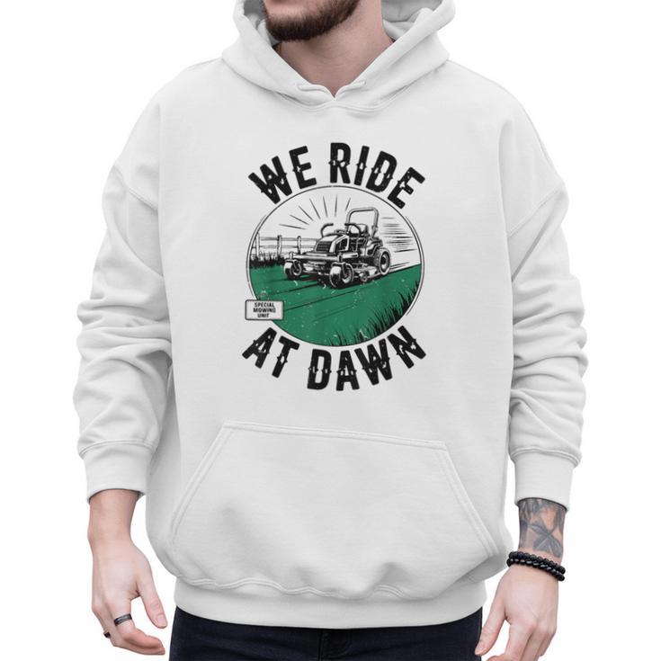We Ride At Dawn Lawn Mower Zero-Turn Dad Mowing Men Hoodie