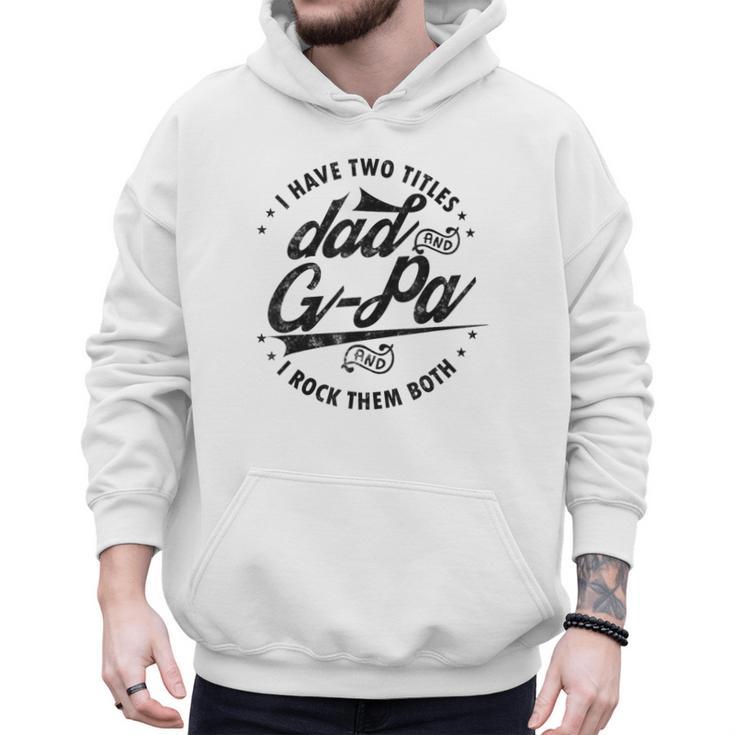 I Have Two Titles Dad And G-Pa For Grandpa G-Pa Men Hoodie