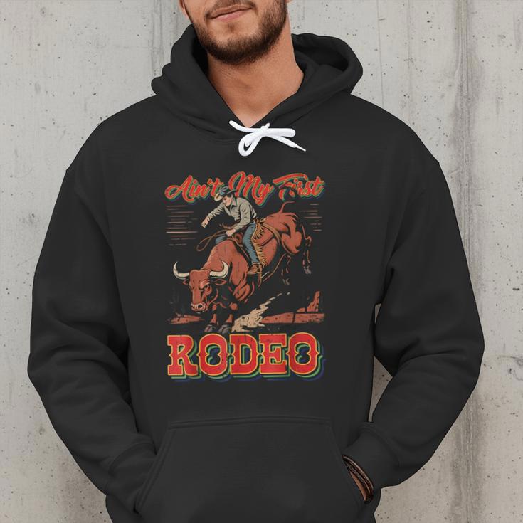 Ain't My First Rodeo Bull Riding Cowboy Dad Rider Boy Men Men Hoodie