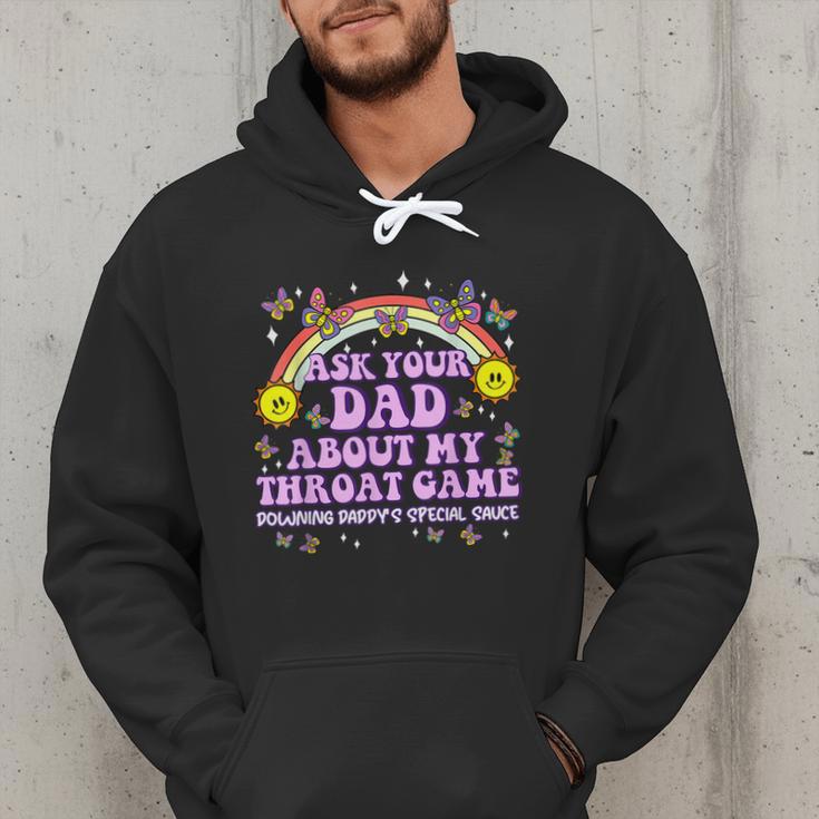 Ask Your Dad My Throat Game Embarrassing Adult Humor Men Hoodie