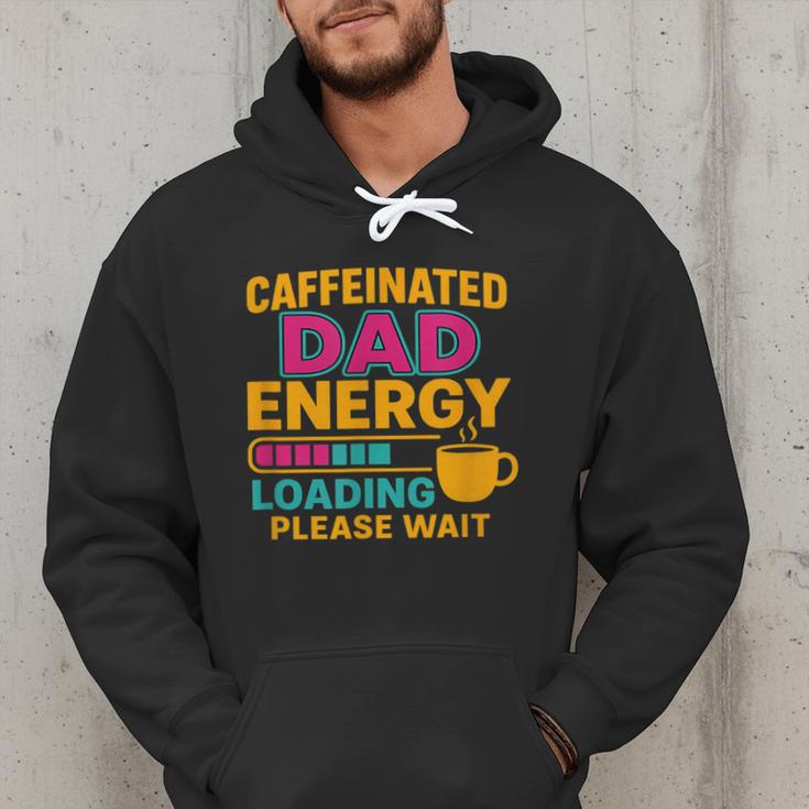 Caffeinated Dad Energy Loading Please Wait Coffee Humor Men Hoodie