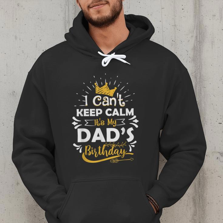 I Cant Keep Calm Its My Dad's Birthday Family Party Men Hoodie