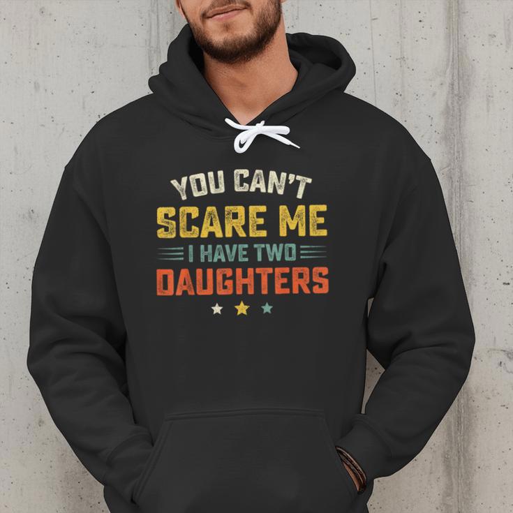 You Can't Scare Me I Have Two Daughters Dad Papa Men Hoodie