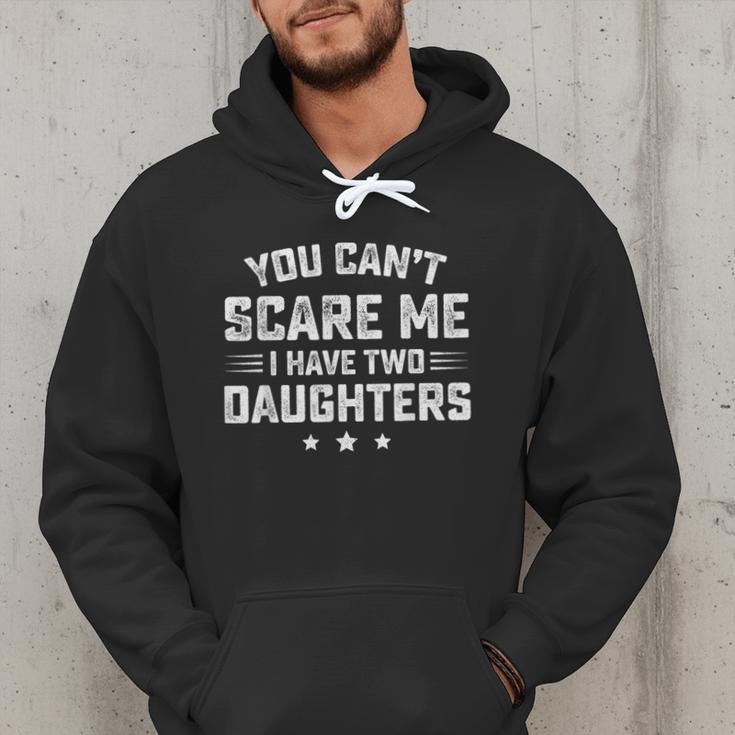 You Can't Scare Me I Have Two Daughters Retro Dad Men Hoodie You Can't Scare Me I Have Two Daughters Retro Dad Men Hoodie