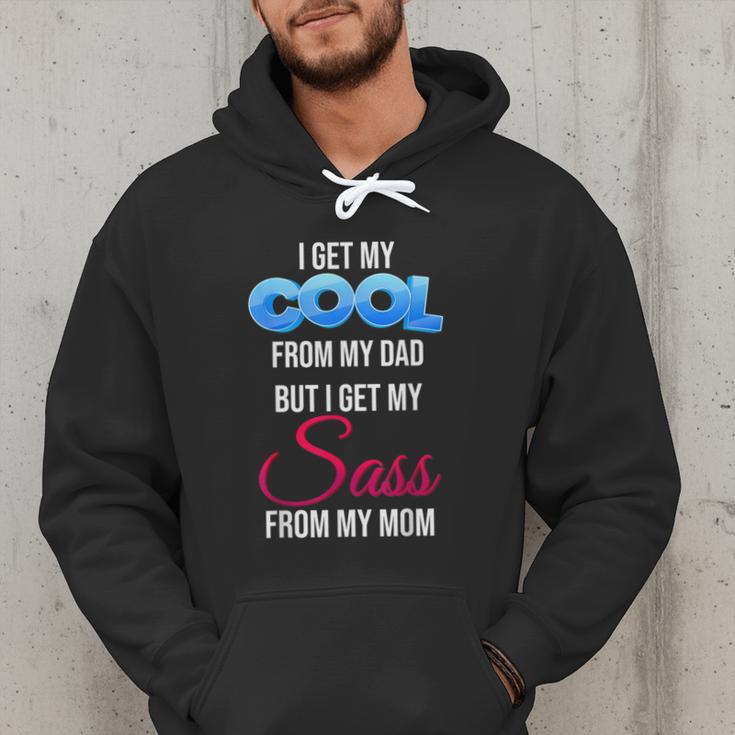 I Get My Cool From My Dad But I Get My Sass From My Mom Men Hoodie