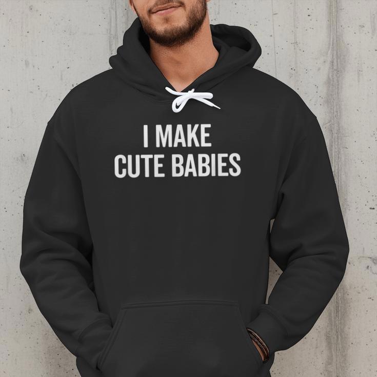 I Make Cute Babies New Mom Dad Joke Men Hoodie I Make Cute Babies New Mom Dad Joke Men Hoodie