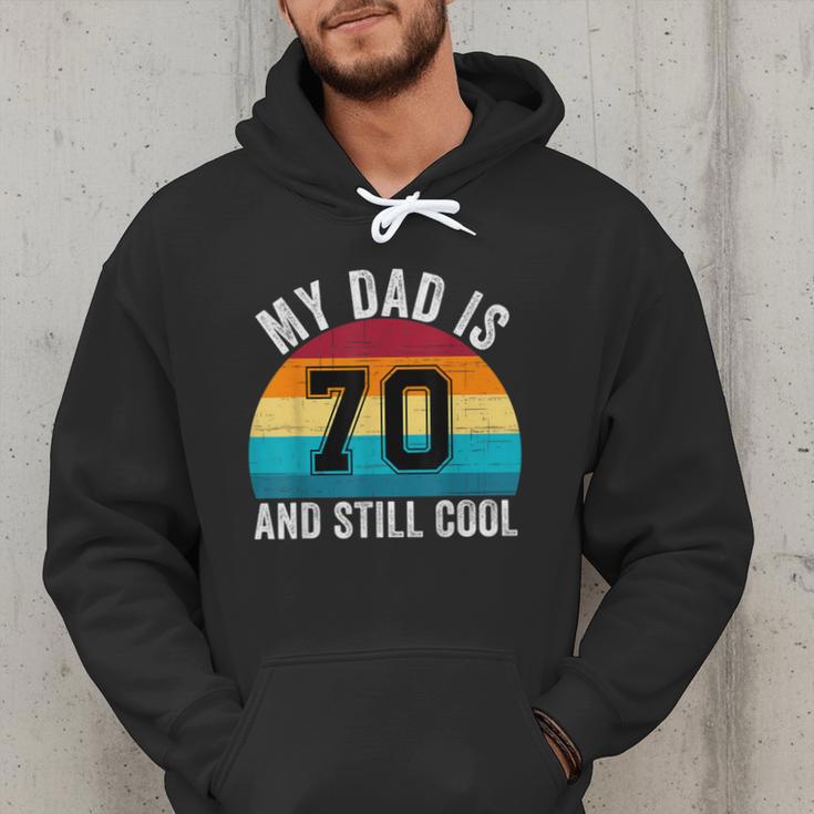 My Dad Is 70 And Still Cool 70th Retro Birthday Dad Daddy Men Hoodie