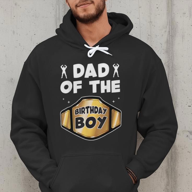 Dad Of The Birthday Boy Wrestling Belt Birthday Kids Boys Men Hoodie Dad Of The Birthday Boy Wrestling Belt Birthday Kids Boys Men Hoodie