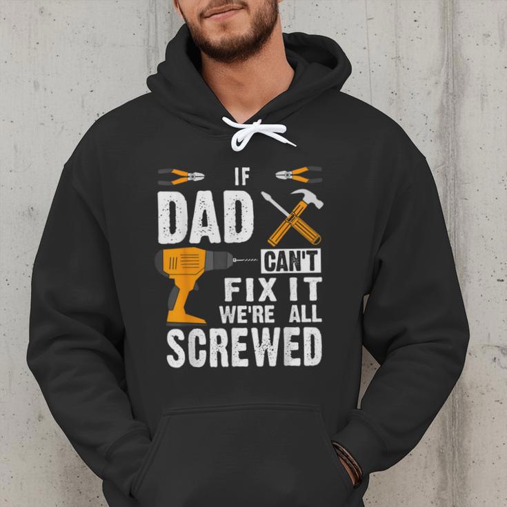 If Dad Can't Fix It We'Re All Screwed Men Hoodie If Dad Can't Fix It We'Re All Screwed Men Hoodie