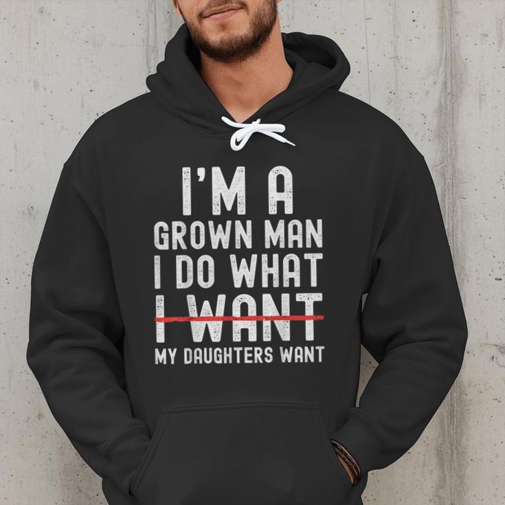 Dad Father I'm A Grown Man I Do What My Daughters Want Men Hoodie