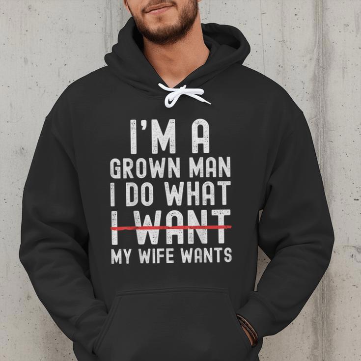 Dad Husband I'm A Grown Man I Do What My Wife Wants Men Hoodie