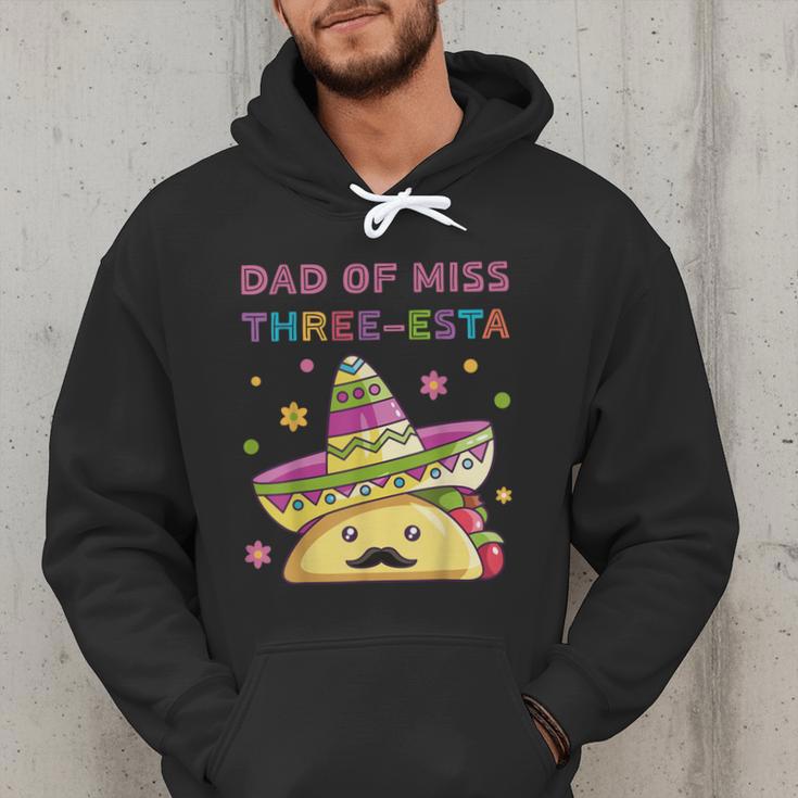 Dad Of Miss Three-Esta Mexican Fiesta 3rd Birthday Outfit Men Hoodie Dad Of Miss Three-Esta Mexican Fiesta 3rd Birthday Outfit Men Hoodie