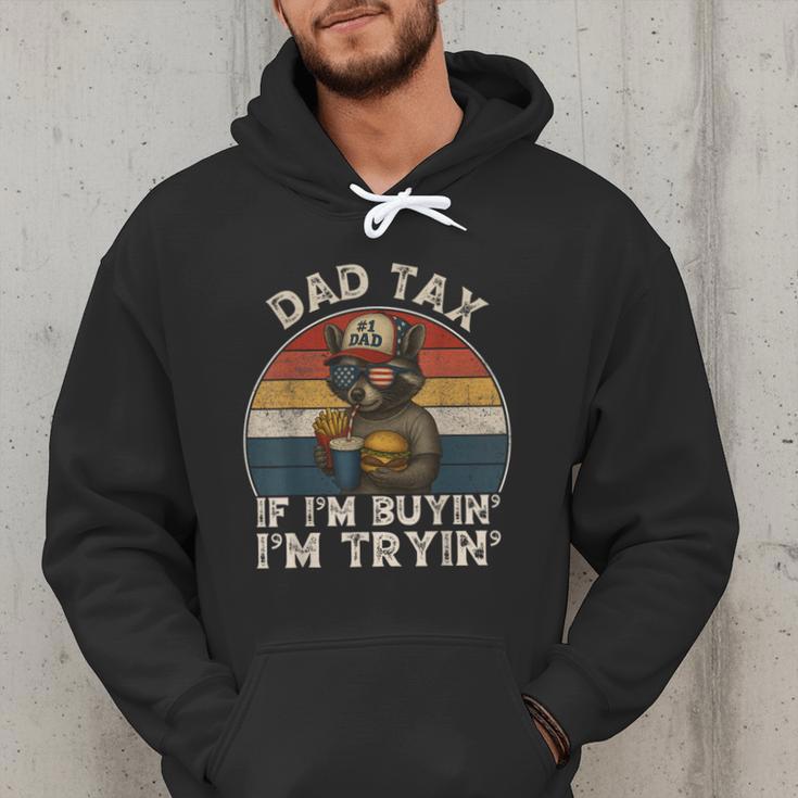 Dad Tax If I'm Buying I'm Trying Dad 4th Of July Men Men Hoodie