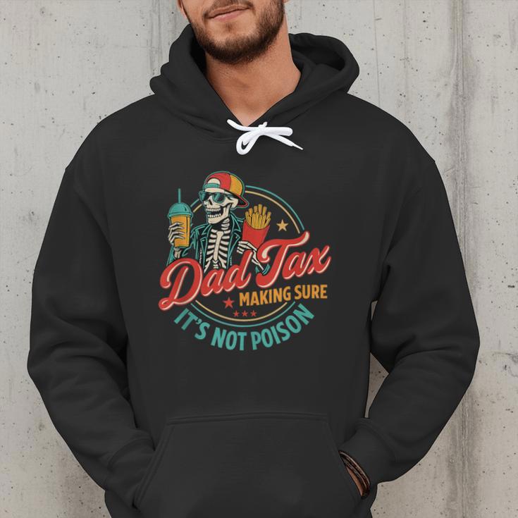 Dad Tax Making Sure It's Not Poison Father's Day Men Hoodie