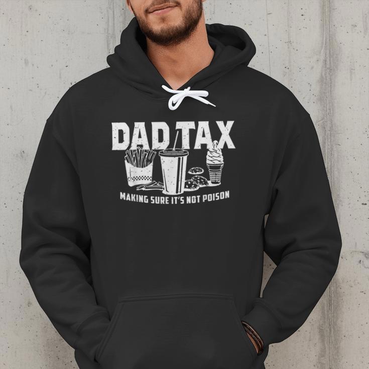 Dad Tax Making Sure It's Not Poison Men Hoodie