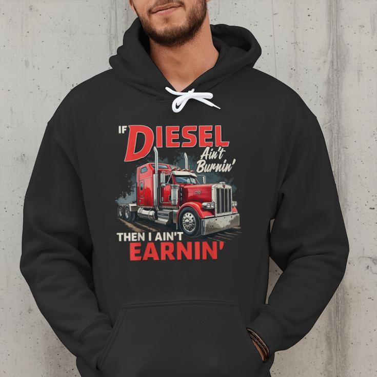 If Diesel Ain't Burnin Then I Ain't Earnin Truck Driver Dad Men Hoodie