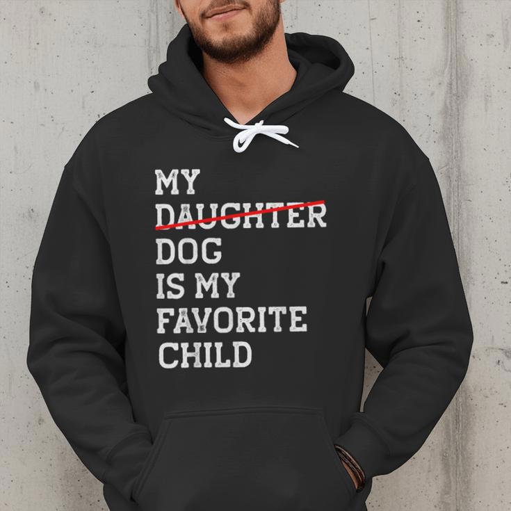 My Dog Is My Favorite Child Replaced Daughter Mom Dad Men Hoodie My Dog Is My Favorite Child Replaced Daughter Mom Dad Men Hoodie