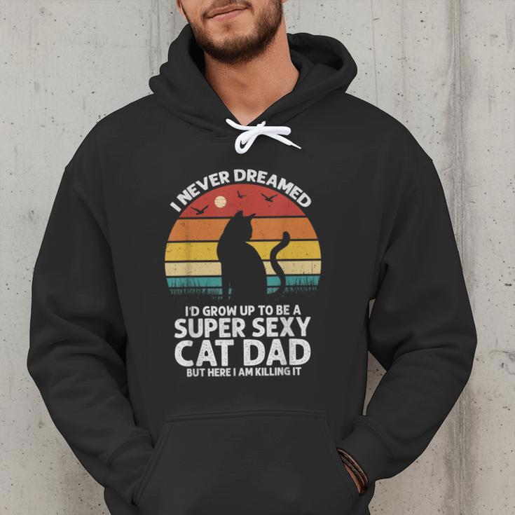 I Never Dreamed I'd Grow Up To Be a Super Sexy Cat Dad Men Hoodie