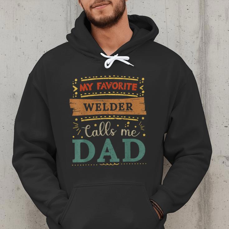 My Favorite Welder Calls Me Dad Welder Dad Men Hoodie