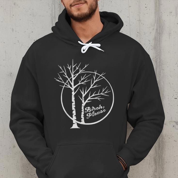 FUNNY Hilarious BIRCH PLEASE Birch Tree Joke Dad Joke Pun Men Hoodie FUNNY Hilarious BIRCH PLEASE Birch Tree Joke Dad Joke Pun Men Hoodie