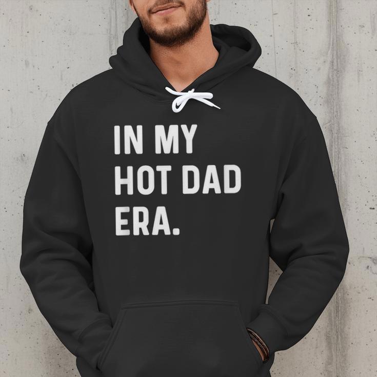 In My Hot Dad Era Adult Humor Saying Men Hoodie