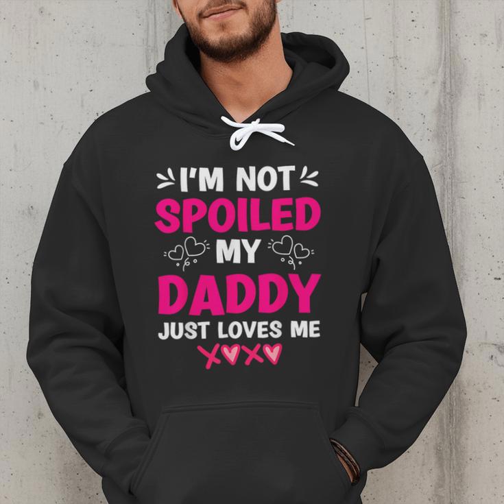 I'm Not Spoiled My Daddy Just Loves Me Kids Girls Daughter Men Hoodie